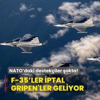 NATO'daki destekiler okta! F-35'ler iptal, Gripen'ler geliyor