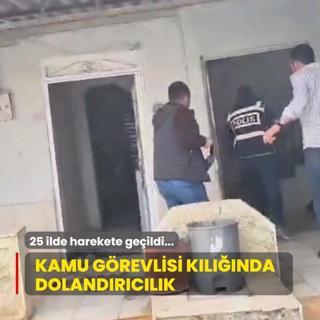 Kamu grevlisi klnda dolandrclk... anlurfa merkezli 25 ilde harekete geildi