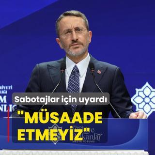 Terrsz Trkiye hedefine sabotaj uyars... letiim Bakan Altun: Msaade etmeyiz