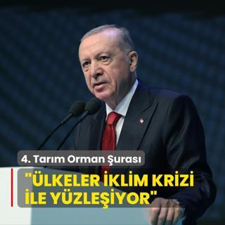 4. Tarm Orman uras Sonu Bildirgesi Program... Bakan Erdoan'dan nemli aklamalar