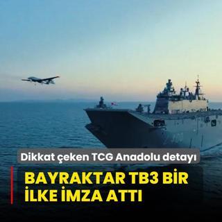 Bayraktar TB3 bir ilke imza att! Dikkat eken TCG Anadolu detay