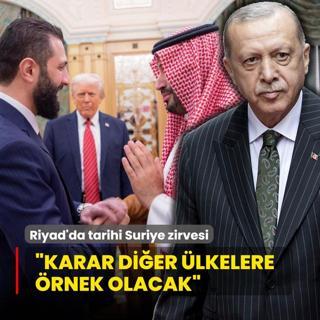 Riyad'da tarihi Suriye zirvesi! Bakan Erdoan: Karar dier lkelere rnek olacak