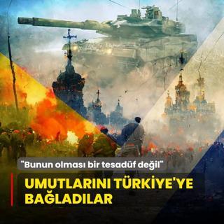Umutlarn Trkiye'ye baladlar: Bunun olmas bir tesadf deil