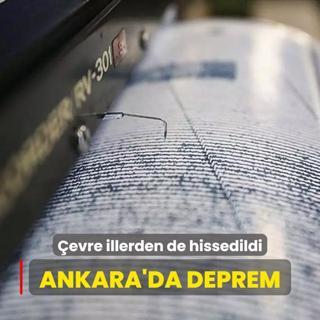 Ankara'da hissedilen bir deprem oldu