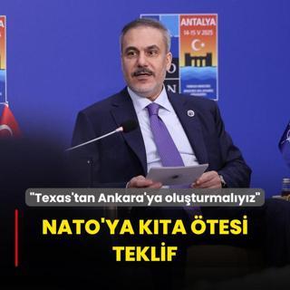 Bakan Fidan'dan NATO'ya kta tesi teklif: Texas'tan Ankara'ya oluturmamz gerekiyor
