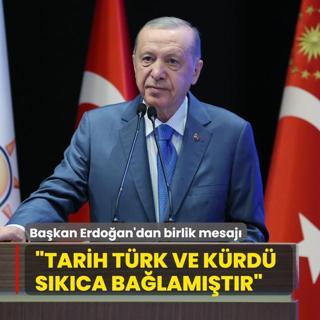 Bakan Erdoan'dan birlik mesaj: Tarih Trk ve Krd skca balamtr