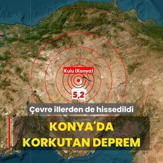 Konya'da 5,2 byklnde deprem... evre illerden de hissedildi