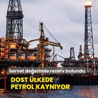 Servet deerinde rezerv bulundu: Dost lkede petrol kaynyor