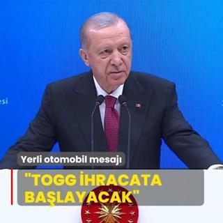 Bakan Erdoan'dan yerli otomobil mesaj... TOGG ihracata balayacak