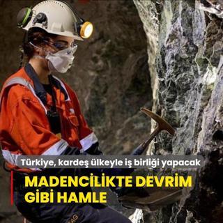 Trkiye, karde lkeyle i birlii yapacak... Madencilikte devrim gibi hamle