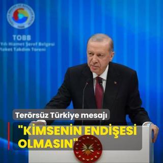 Bakan Erdoan'dan Terrsz Trkiye mesaj... Kimsenin endiesi olmasn