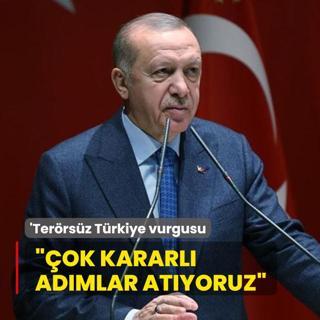 Bakan Erdoan'dan 'Terrsz Trkiye vurgusu: ok kararl admlar atyoruz
