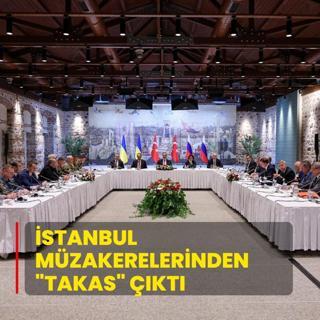 stanbul mzakerelerinden takas kt! Ukrayna ve Rusya'dan ilk aklama