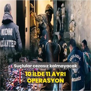 10 ilde 11 ayr organize su rgtne operasyon!