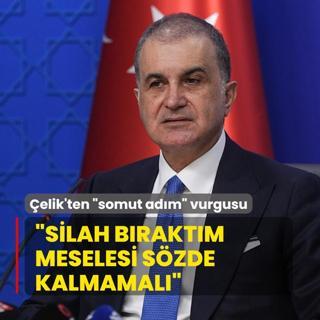 AK Parti Szcs elik'ten terrle mcadelede somut adm vurgusu: Szde kalmamal