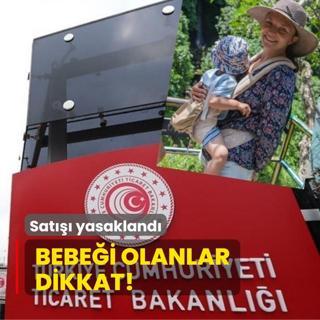 Bebei olanlar dikkat! Sat yasakland