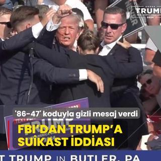 FBI'dan Trump'a suikast iddias! '86-47' koduyla gizli mesaj verdi