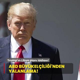 Trump'n Libya plan iddias! ABD Bykelilii'nden yalanlama