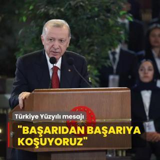 Bakan Erdoan'dan Trkiye Yzyl mesaj: Baardan baarya kouyoruz
