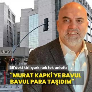 BB'deki kirli ark tek tek anlatt... Murat Kapki'ye bavul bavul para tadm