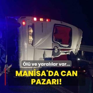 Manisa'da can pazar: l ve yarallar var