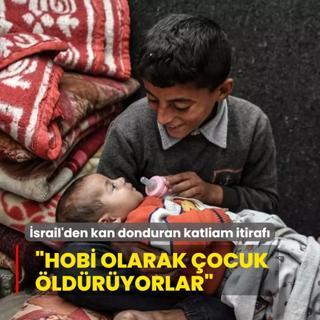 srail'den katliam itiraf! Gazze'de hobi olarak ocuk ldryorlar