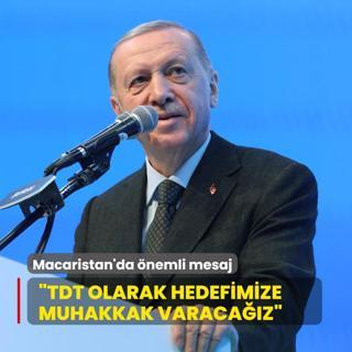 Bakan Erdoan'dan Macaristan'da nemli mesaj: TDT olarak hedefimize muhakkak varacaz