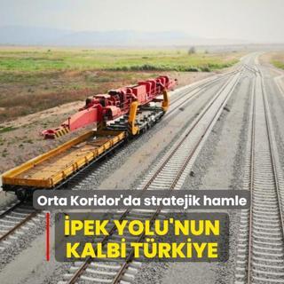 Orta Koridor'da stratejik hamle: pek Yolu'nun kalbi Trkiye