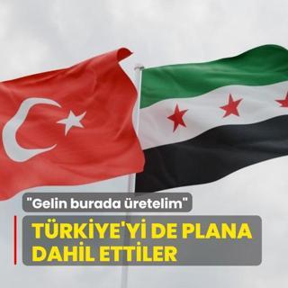 Trkiye'yi de plana dahil ettiler: Gelin burada retelim