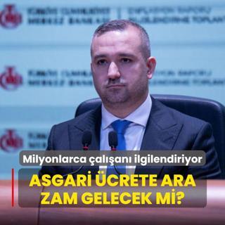 Asgari crete ara zam gelecek mi? TCMB Bakan Karahan cevaplad