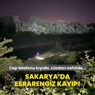 Cep telefonu kyda, czdan nehirde... Sakarya'da esrarengiz kayp!