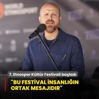 7. Etnospor Kltr Festivali balad! Bilal Erdoan: Bu festival insanln ortak mesajdr