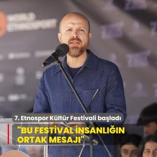 7. Etnospor Kltr Festivali balad! Bilal Erdoan: Bu festival insanln ortak mesajdr