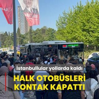 Halk Otobsleri kontak kapatt! stanbullular yollarda kald