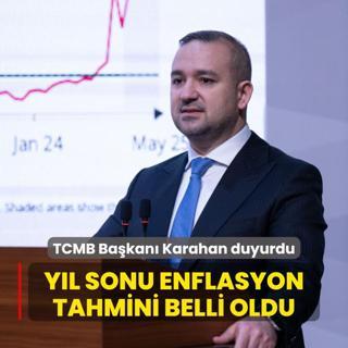 TCMB Bakan Fatih Karahan duyurdu... Yl sonu enflasyon tahmini belli oldu