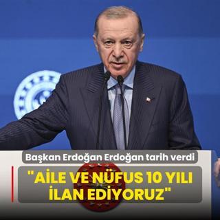 Bakan Erdoan Erdoan tarih verdi: Aile ve Nfus 10 Yl ilan ediyoruz