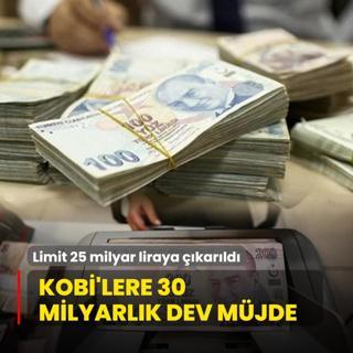KOB'lere 30 milyarlk byk mjde! Limit 25 milyar liraya karld