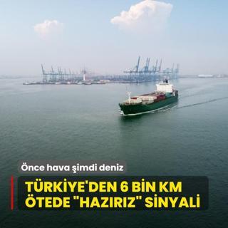nce hava imdi deniz! Trkiye'den 6 bin km tede hazrz sinyali