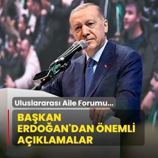 Uluslararas Aile Forumu... Bakan Erdoan'dan nemli aklamalar