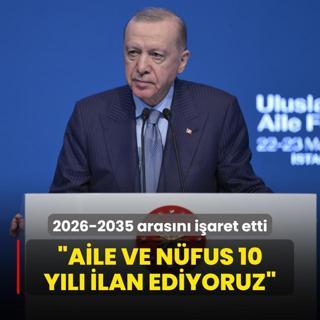 Bakan Erdoan 2026-2035 arasn iaret etti: Aile ve Nfus 10 Yl ilan ediyoruz