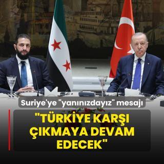 Bakan Erdoan'dan Suriye'ye yannzdayz mesaj: Trkiye kar kmaya devam edecek