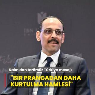 MT Bakan Kaln'dan terrsz Trkiye mesaj: Bir prangadan daha kurtulma hamlesi