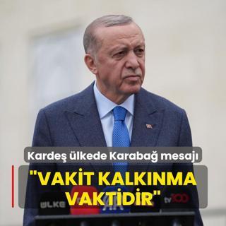 Bakan Erdoan'dan karde lkede Karaba mesaj: Vakit kalknma hikayesi yazma vaktidir