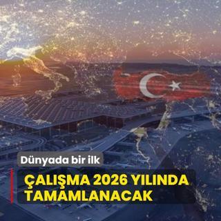 Dnyada bir ilk! alma 2026 ylnda tamamlanacak