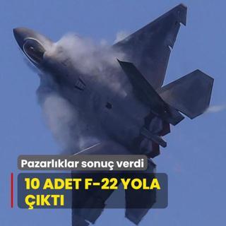 Pazarlklar sonu verdi: 10 adet F-22 yola kt