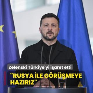 Zelenski Trkiye'yi iaret etti: Rusya ile grmeye hazrz