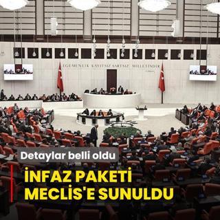 nfaz paketi Meclis'e sunuldu! Detaylar belli oldu