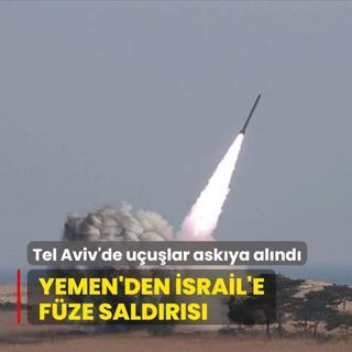 Yemen'den srail'e balistik fze saldrs... Tel Aviv'de uular askya alnd