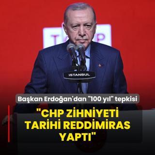 Bakan Erdoan'dan 100 yl tepkisi: CHP zihniyeti tarihi reddimiras yapt