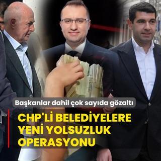 CHP'li belediyelere yeni yolsuzluk operasyonu! CHP'li bakanlar dahil ok sayda gzalt var